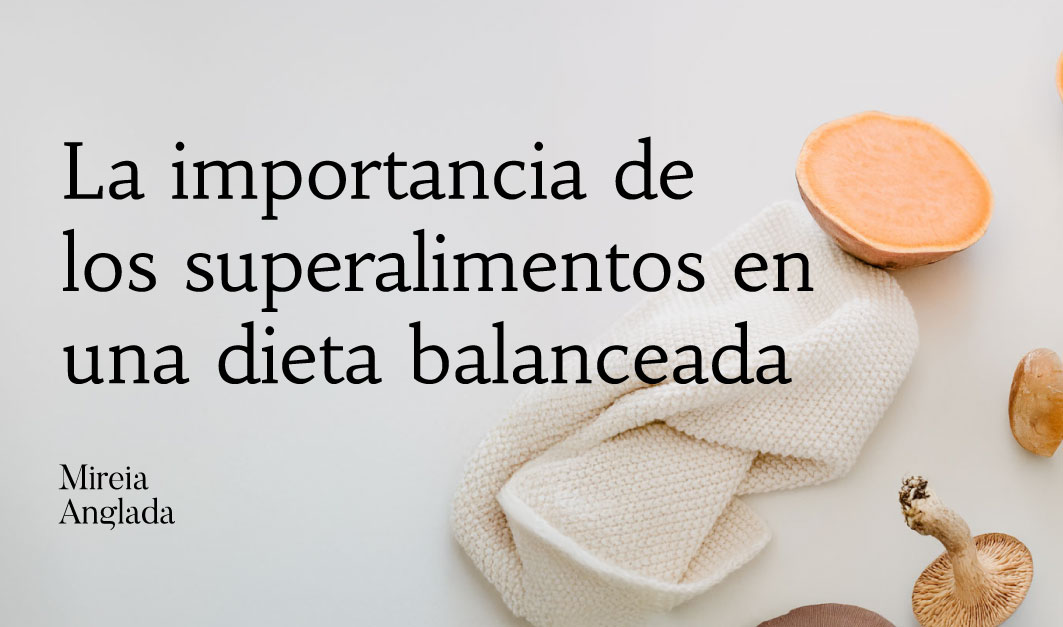 La importancia de los superalimentos